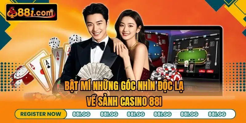 Bật mí những góc nhìn độc lạ về sảnh casino 88I