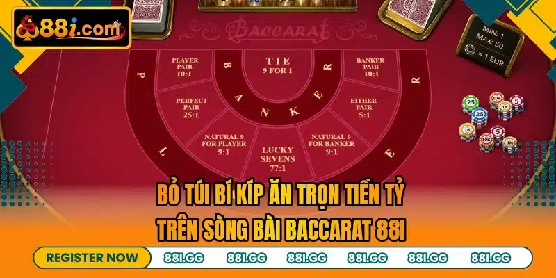 Bỏ túi bí kíp ăn trọn tiền tỷ trên sòng bài baccarat 88I