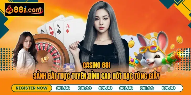 Casino 88I - Sảnh Bài Trực Tuyến Đỉnh Cao Hốt Bạc Từng Giây
