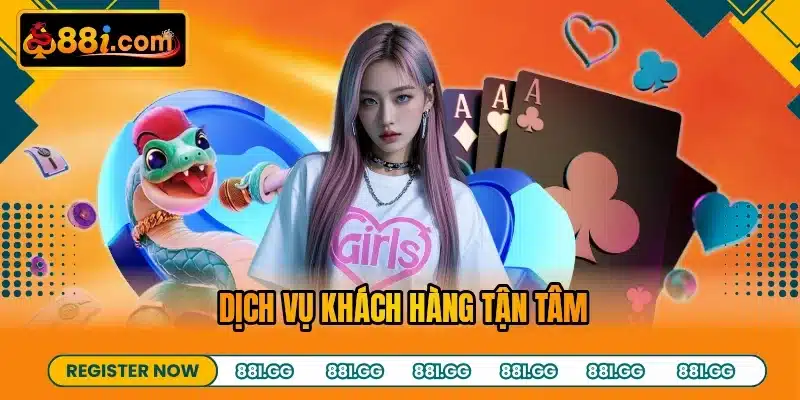 Dịch vụ khách hàng tận tâm