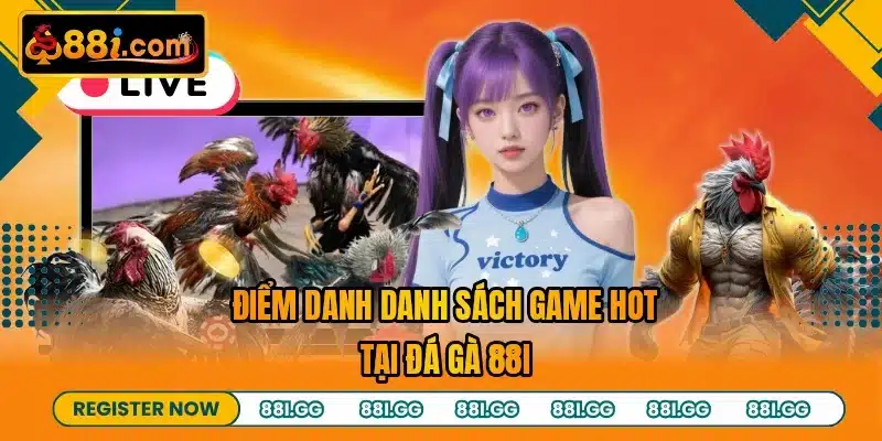 Điểm danh danh sách game hot tại đá gà 88I