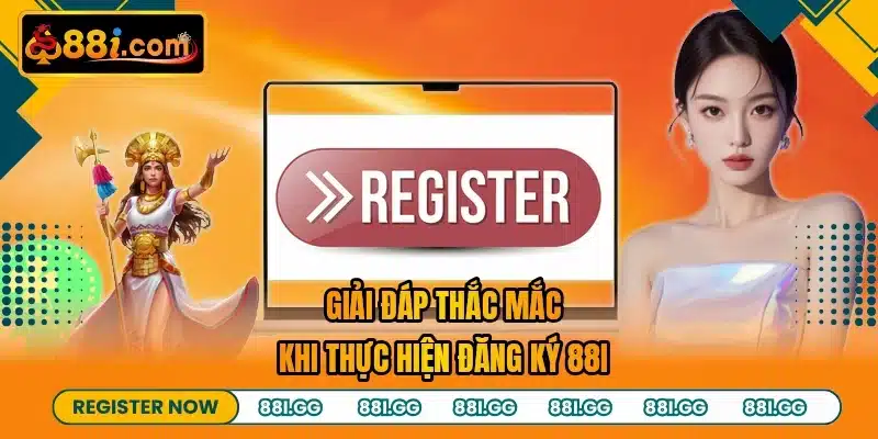 Giải đáp thắc mắc khi thực hiện đăng ký 88I