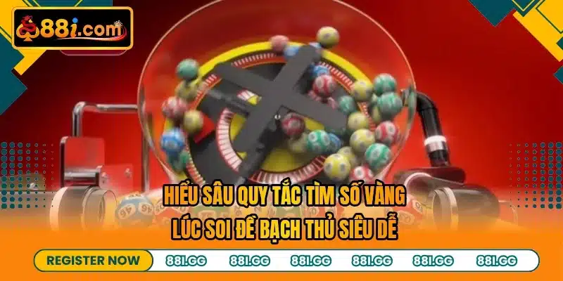 Hiểu sâu quy tắc tìm số vàng lúc soi đề bạch thủ siêu dễ