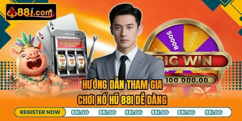 Hướng dẫn tham gia chơi nổ hũ 88I dễ dàng