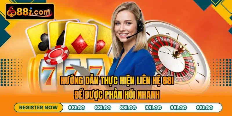 Hướng dẫn thực hiện liên hệ 88I để được phản hồi nhanh