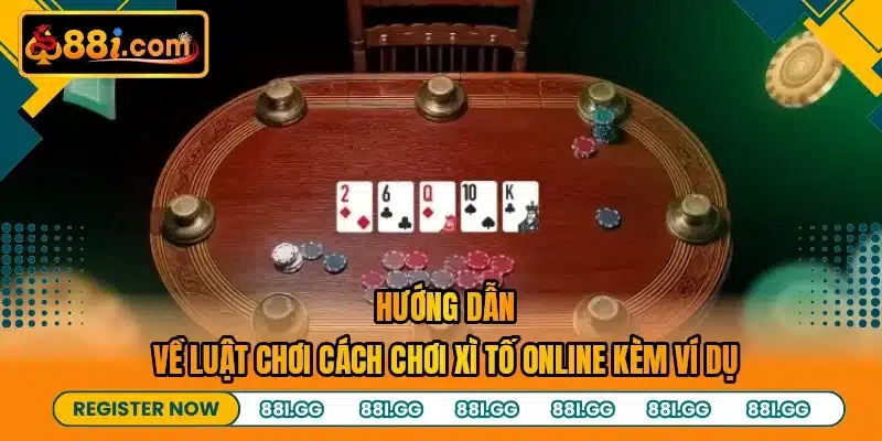 Hướng dẫn về luật chơi cách chơi xì tố online kèm ví dụ