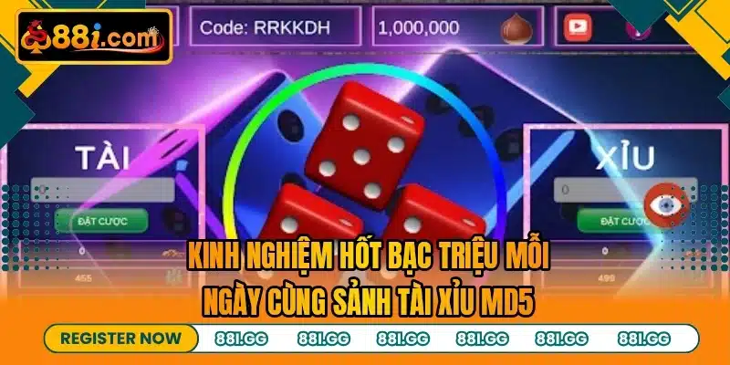 Kinh nghiệm hốt bạc triệu mỗi ngày cùng sảnh tài xỉu MD5