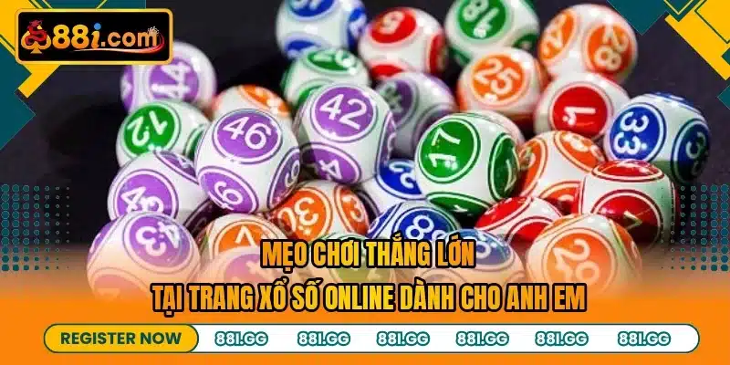 Mẹo chơi thắng lớn tại trang xổ số online dành cho anh em