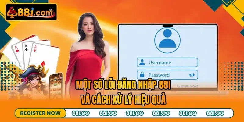 Một số lỗi đăng nhập 88I và cách xử lý hiệu quả