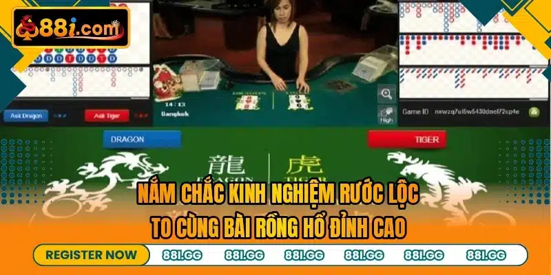 Nắm chắc kinh nghiệm rước lộc to cùng bài rồng hổ đỉnh cao