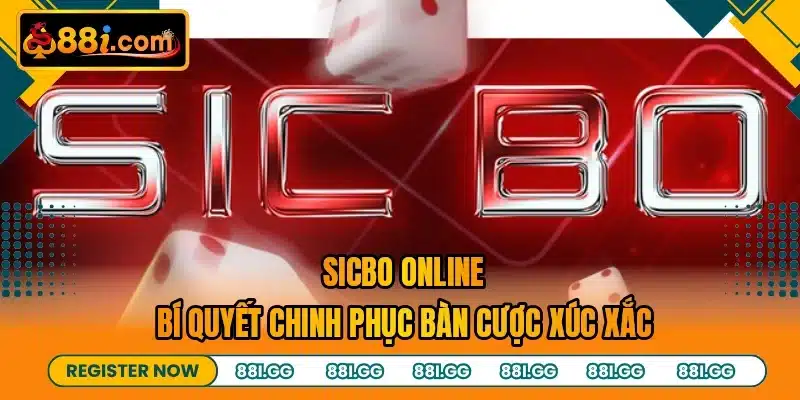 Sicbo Online - Bí Quyết Chinh Phục Bàn Cược Xúc Xắc