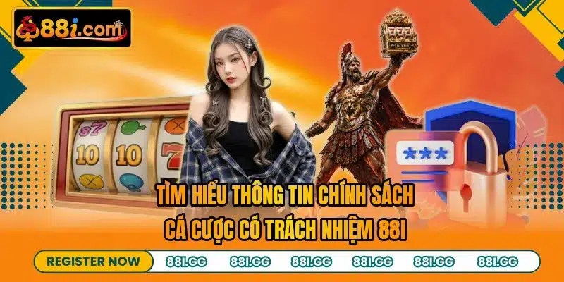 Tìm hiểu thông tin chính sách cá cược có trách nhiệm 88I