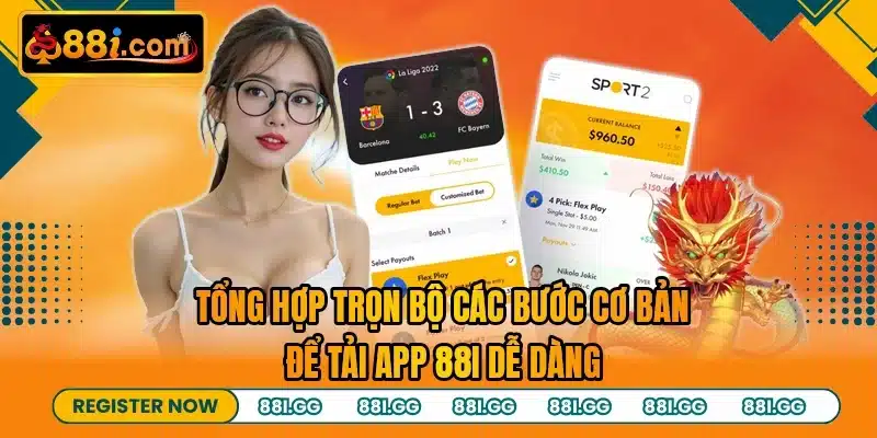 Tổng hợp trọn bộ các bước cơ bản để tải app 88I dễ dàng