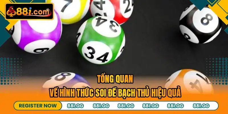 Tổng quan về hình thức soi đề bạch thủ hiệu quả