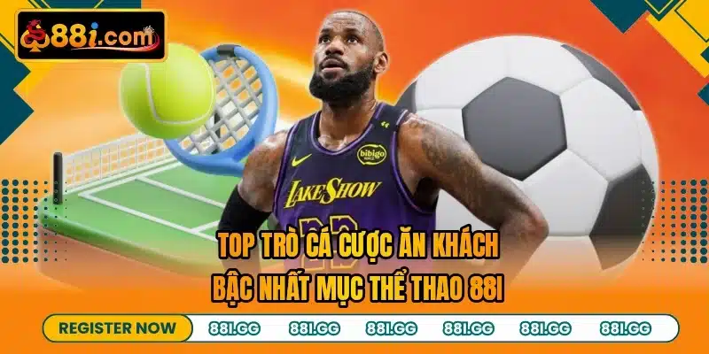 Top trò cá cược ăn khách bậc nhất mục thể thao 88I