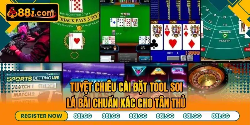 Tuyệt chiêu cài đặt tool soi lá bài chuẩn xác cho tân thủ